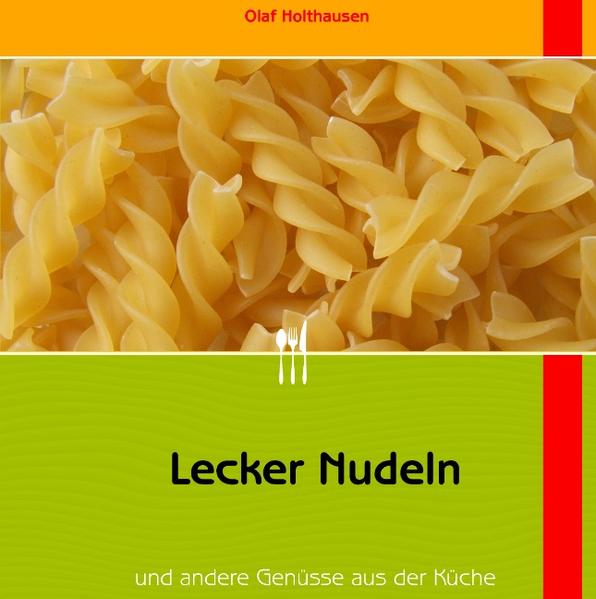 Ein Kochbuch, nicht nur mit leckeren Nudeln, mit den Rezepten für schnelle und insbesondere natürlich leckere Gerichte.