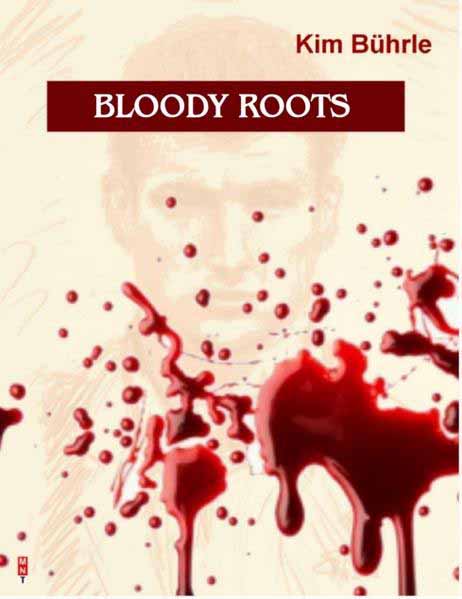 BLOODY ROOTS | Kim Bührle