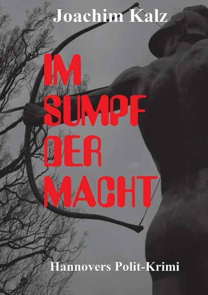 Im Sumpf der MachtM Hannovers Polit-Krimi | Joachim Kalz