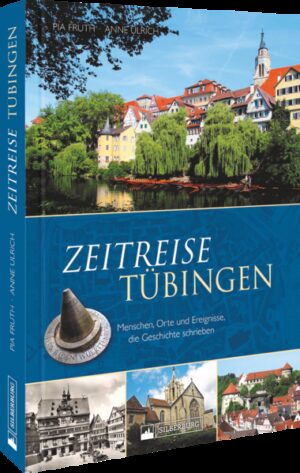 Zeitreise Tübingen | Pia Fruth, Anne Ulrich