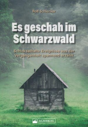 Es geschah im Schwarzwald | Rolf Schlenker