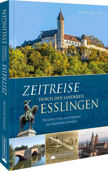 Zeitreise durch den Landkreis Esslingen | Steffen Seischab