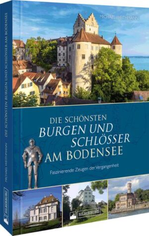 Die schönsten Burgen und Schlösser am Bodensee | Michael Weithmann