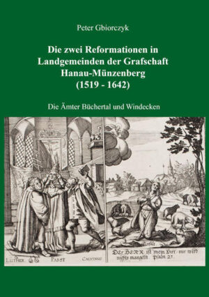 Die zwei Reformationen in Landgemeinden der Grafschaft Hanau-Münzenberg (1519 - 1642)  Die Ämter Büchertal und Windecken | Bundesamt für magische Wesen