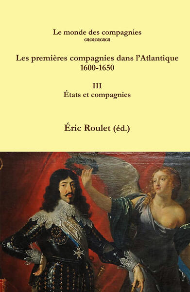 Les premières compagnies dans l'Atlantique 1600-1650 | Éric Roulet