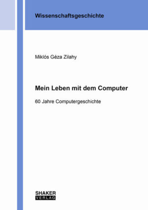 Mein Leben mit dem Computer | Miklós Géza Zilahy