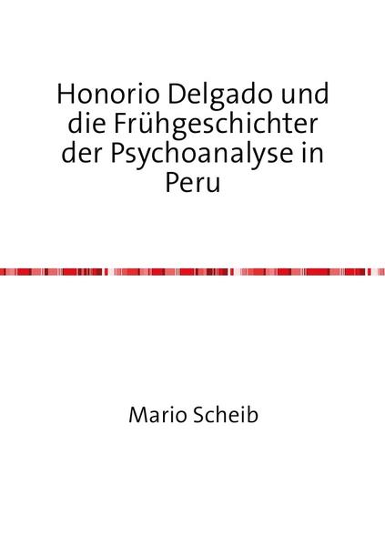 Honorio Delgado und die Frühgeschichter der Psychoanalyse in Peru | Bundesamt für magische Wesen