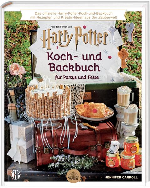 Das offizielle Harry Potter Koch- und Backbuch für Partys und Feste mit Rezepten und Kreativ-Ideen aus der Zauberwelt, | Bundesamt für magische Wesen