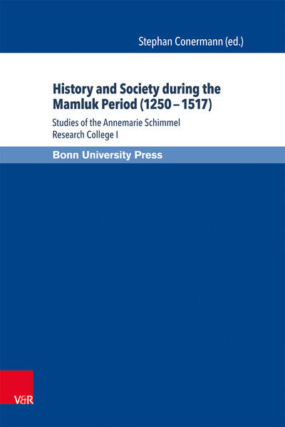 History and Society during the Mamluk Period (1250-1517): Studies of the Annemarie Schimmel Research College I | Stephan Conermann, Stephan Conermann
