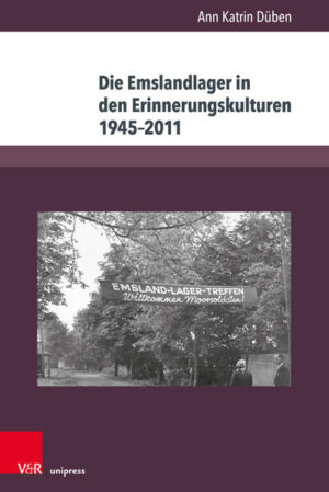 Die Emslandlager in den Erinnerungskulturen 1945-2011 | Ann Katrin Düben
