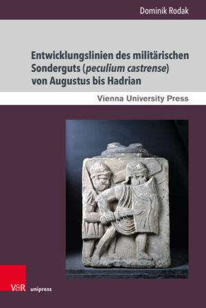 Entwicklungslinien des militärischen Sonderguts (peculium castrense) von Augustus bis Hadrian | Dominik Rodak