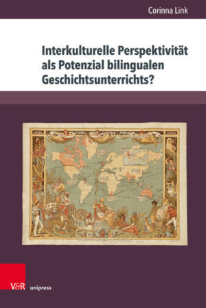 Interkulturelle Perspektivität als Potenzial bilingualen Geschichtsunterrichts? | Corinna Link
