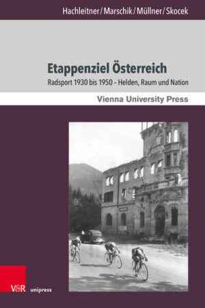 Etappenziel Österreich | Bernhard Hachleitner, Matthias Marschik, Rudolf Müllner, Johann Skocek