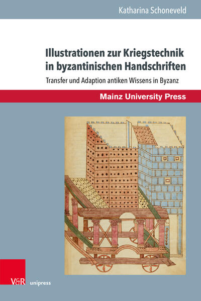 Illustrationen zur Kriegstechnik in byzantinischen Handschriften | Katharina Schoneveld