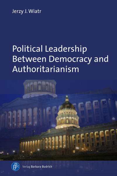 Political Leadership Between Democracy and Authoritarianism | Jerzy J. Wiatr