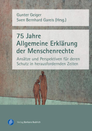 75 Jahre Allgemeine Erklärung der Menschenrechte | Gunter Geiger, Sven Bernhard Gareis