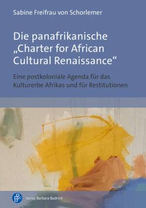 Die panafrikanische „Charter for African Cultural Renaissance“ | Sabine von Schorlemer