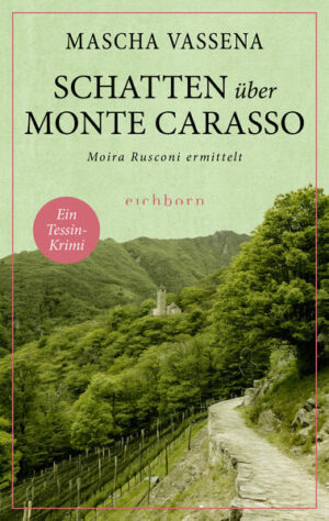 Schatten über Monte Carasso Moira Rusconi ermittelt. Ein Tessin-Krimi | Mascha Vassena