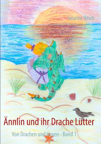 Ännlin und ihr Drache Lütter: Von Drachen und Hexen | Bundesamt für magische Wesen