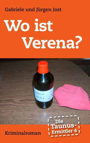 Die Taunus-Ermittler, Band 4 - Wo ist Verena? | Gabriele Jost und Jürgen Jost