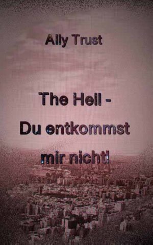 The Hell - Du entkommst mir nicht! | Ally Trust