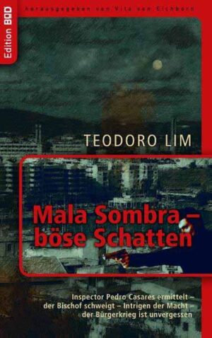 Mala Sombra - böse Schatten Inspector Pedro Casares ermittelt - der Bischof schweigt - Intrigen der Macht - der Bürgerkrieg ist unvergessen | Teodoro Lim