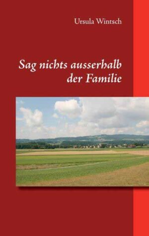 Sag nichts ausserhalb der Familie | Ursula Wintsch
