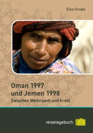 Oman 1997 und Jemen 1998 Zwischen Weihrauch und Erdöl »Die Arabische Halbinsel stand schon lange auf meiner Wunschliste. Da im Jemen wiederholt Touristen entführt wurden, entscheide ich mich für das Nachbarland Oman, das seit 1970 einen Sprung vom Mittelalter in die Neuzeit gemacht hat. Die Berichte über das Land klingen alle sehr positiv. Hier scheinen die Petro-Dollar den Verantwortlichen nicht zu Kopf gestiegen zu sein. Hochhausstädte wie in den Vereinigten Arabischen Emiraten gibt es nicht. Ich bin sehr gespannt, ob unsere verhältnismäßig kurze Reise einen Gesamteindruck vermitteln kann. (Elsa Grube)