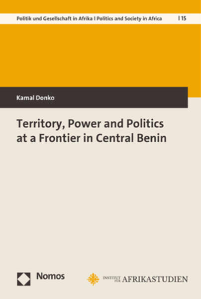 Territory, Power and Politics at a Frontier in Central Benin | Kamal Donko