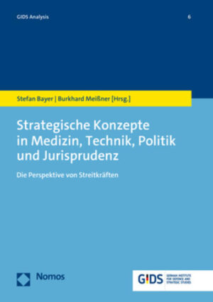 Strategische Konzepte in Medizin, Technik, Politik und Jurisprudenz | Stefan Bayer, Burkhard Meißner