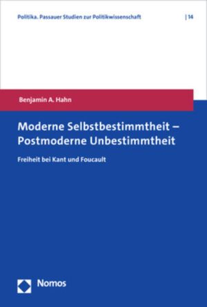 Moderne Selbstbestimmtheit - Postmoderne Unbestimmtheit | Benjamin A. Hahn