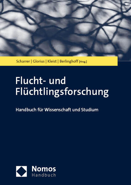 Flucht- und Flüchtlingsforschung | Tabea Scharrer, Birgit Glorius, J. Olaf Kleist, Marcel Berlinghoff