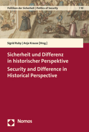 Sicherheit und Differenz in historischer Perspektive - Security and Difference in Historical Perspective | Sigrid Ruby, Anja Krause