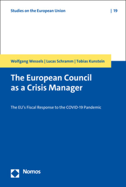 The European Council as a Crisis Manager | Wolfgang Wessels, Lucas Schramm, Tobias Kunstein