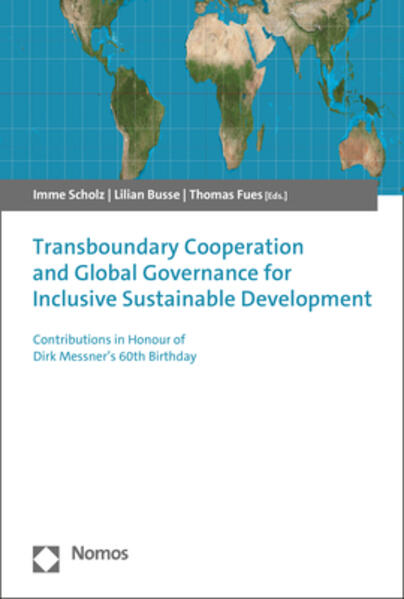 Transboundary Cooperation and Global Governance for Inclusive Sustainable Development | Imme Scholz, Lilian Busse, Thomas Fues