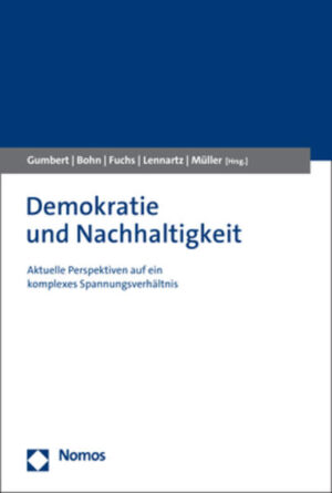 Demokratie und Nachhaltigkeit | Tobias Gumbert, Carolin Bohn, Doris Fuchs, Benedikt Lennartz, Christian J. Müller
