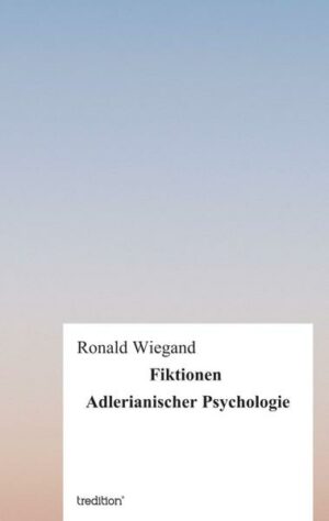 Fiktionen Adlerianischer Psychologie | Bundesamt für magische Wesen
