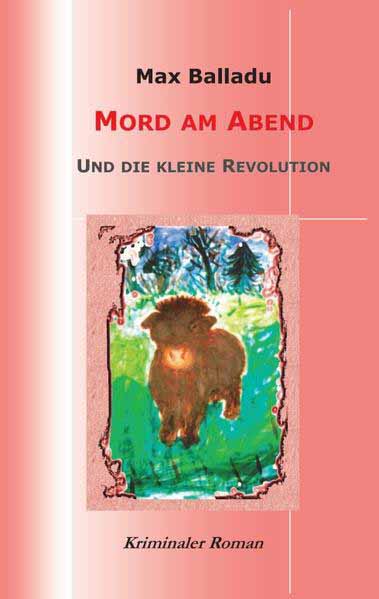 Mord am Abend Und die kleine Revolution | Max Balladu