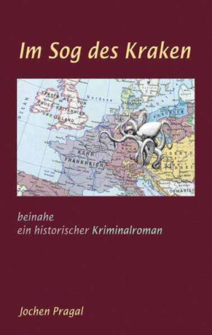 Im Sog des Kraken Beinahe ein historischer Kriminalroman | Jochen Pragal
