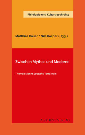 Zwischen Mythos und Moderne: Thomas Manns Josephs-Tetralogie | Matthias Bauer