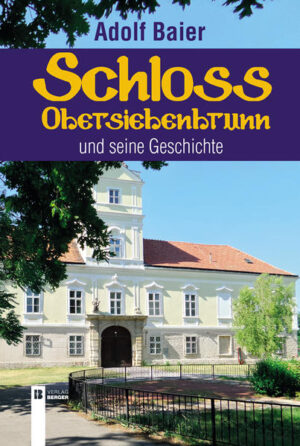 Schloss Obersiebenbrunn und seine Geschichte | Bundesamt für magische Wesen