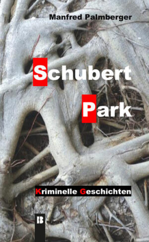 Schubertpark Kriminelle Geschichten | Manfred Palmberger