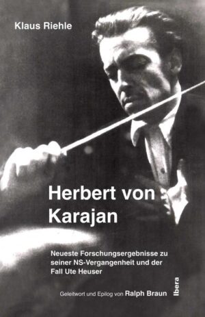 Herbert von Karajan  Neueste Forschungsergebnisse zu seiner NS-Vergangenheit und der Fall Ute Heuser | Bundesamt für magische Wesen