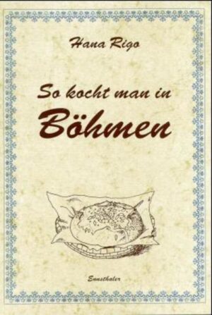 Schmackhafte Rezepte der guten böhmischen Küche aus der Zeit, als Böhmen noch bei Österreich war, jeweils mit deutscher und tschechischer Bezeichnung.