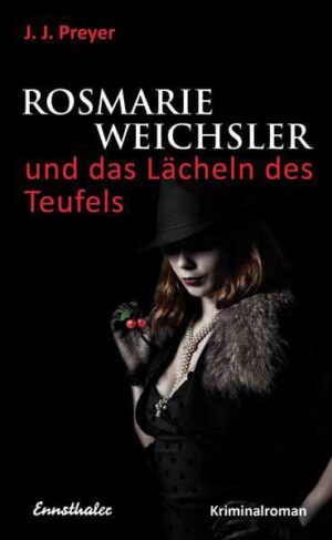 Rosmarie Weichsler und das Lächeln des Teufels | Josef Johann Preyer und J.J. Preyer