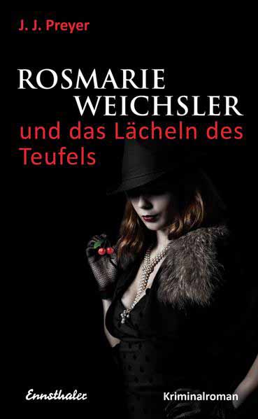 Rosmarie Weichsler und das Lächeln des Teufels | Josef Johann Preyer und J.J. Preyer