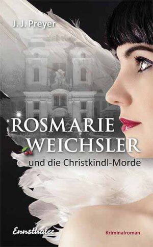 Rosmarie Weichsler und die Christkindl-Morde | J. J. Preyer