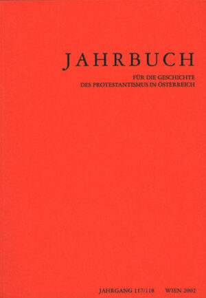 Jahrbuch für die Geschichte des Protestantismus in Österreich, Jahrgang 117/118