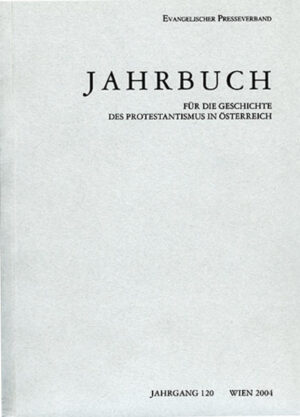 Jahrbuch für die Geschichte des Protestantismus in Österreich, Jahrgang 120