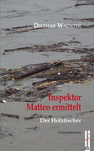 Inspektor Matteo ermittelt Der Holzfischer | Dietmar Wachter